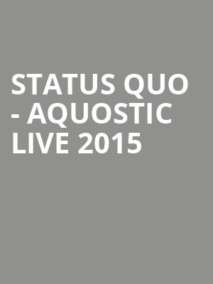 STATUS QUO - AQUOSTIC LIVE 2015 at Royal Albert Hall